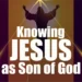 What Does It Mean to Know JESUS