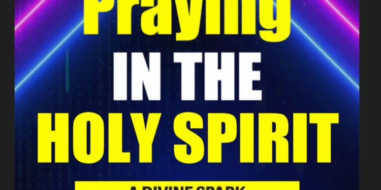 Praying in the Holy Spirit: A Divine Spark